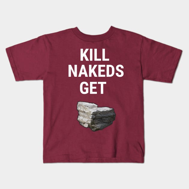 Kill Nakeds Get Stone Kids T-Shirt by rustafarian